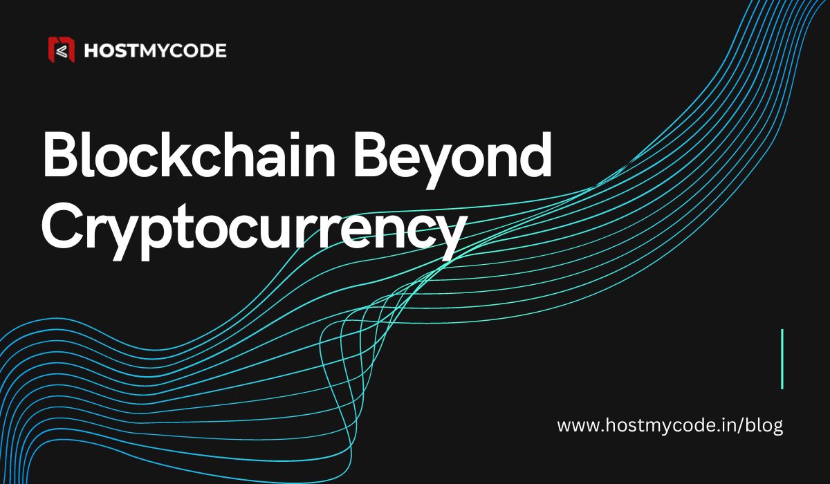 Blockchain Beyond Cryptocurrency Real World App HostMyCode