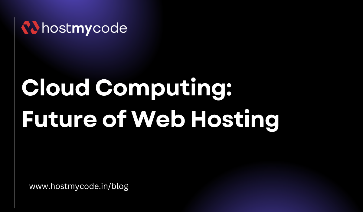 Cloud Computing Trends Shaping the Future of Web Hosting