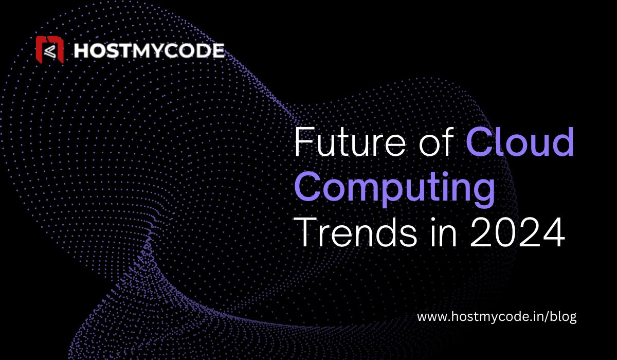 Future of Cloud Computing Trends in 2024