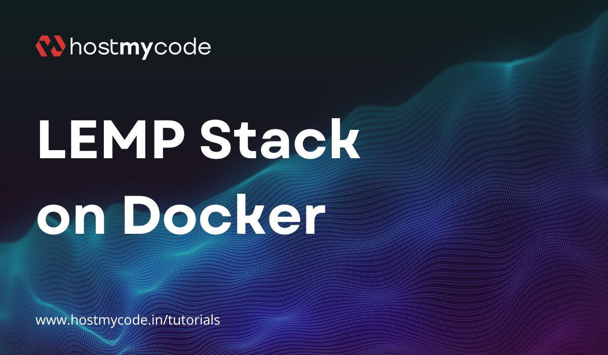 Deploy a Secure LEMP Stack on Docker