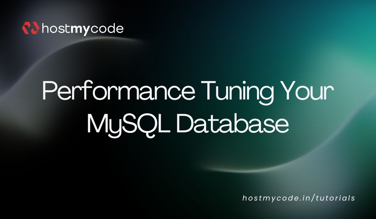 Performance Tuning Your MySQL Database