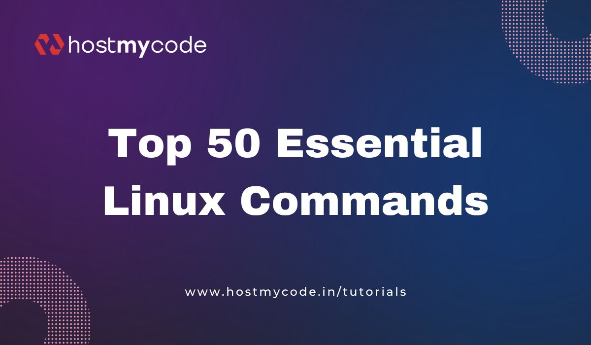 Top 50 Essential Linux Commands