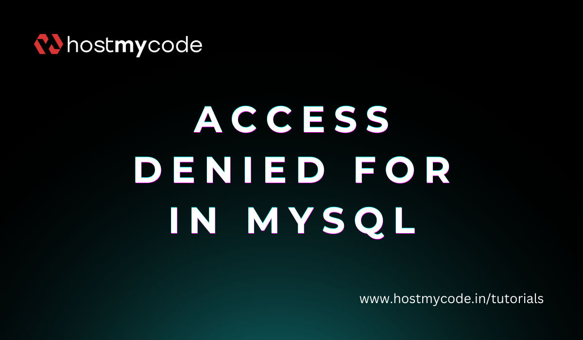 Troubleshooting Access Denied for User Error in MySQL