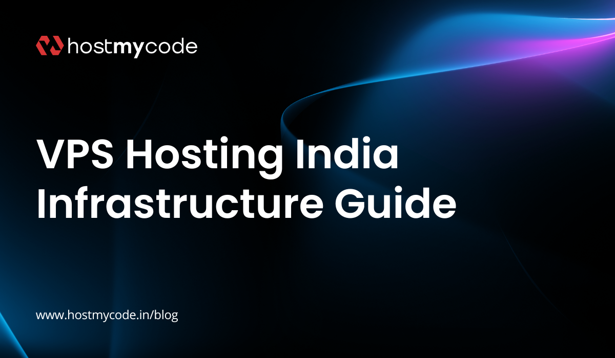 VPS Hosting India Infrastructure Guide