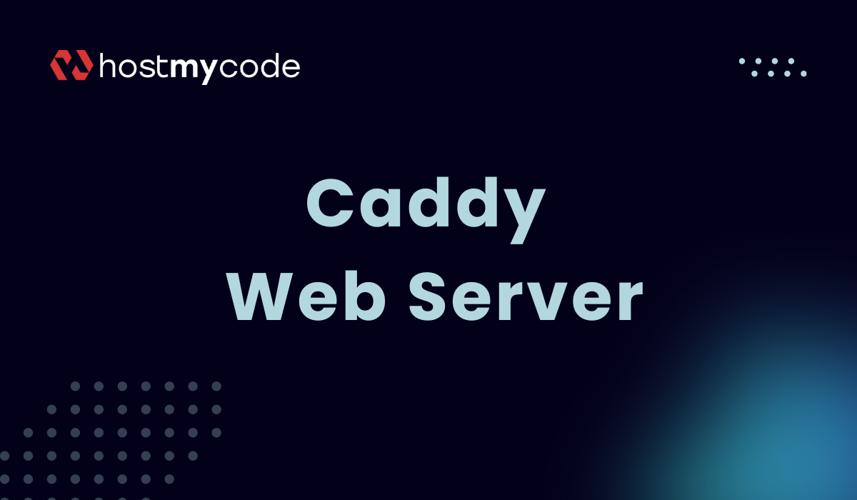 What is caddy web server and use cases hostmycode